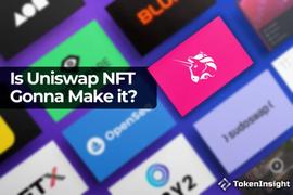 上线两周，Uniswap NFT的表现如何？_NFT:unisat钱包官网