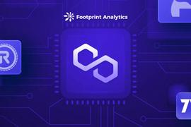 Footprint Analytics：GameFi还能成为Polygon的增长动力吗？_EFI:DOGDEFI币