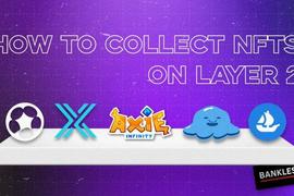 一文概述在 Layer2 上收集 NFT 的主要途径_TIGER:AITIGER价格