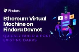 Findora开发者网络成功实现EVM的完全兼容和跨链功能，正式进入DeFi生态_DORA:ElonDoge DAO