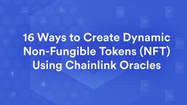 科普：使用Chainlink预言机创建非同质化通证（NFT）的16种方式_Bancor:区块链的未来发展前景怎么样