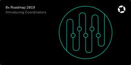 0x 路线图 2019：引入协调者_比特币:DEX去中心化交易所链接