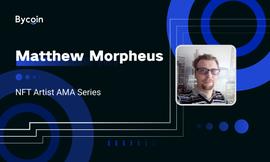 专访NFT艺术家丨Matthew Morpheus：NFT 需要不同的销售方法_NFT:MORPH