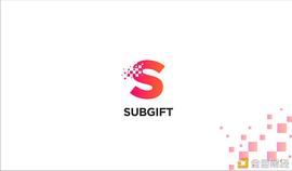 什么是SubGift？ 获得红杉资本、A16Z投资的SubGift解读_MEV:HashBit BlockChain