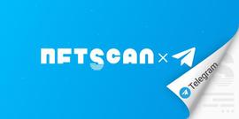 NFTScan推出「nftonchain」Telegram channel实时推送链上NFT热点_NFTS:FTSY币
