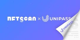 NFTScan与UniPass达成合作伙伴，双方在多链NFT数据方面展开合作_NFT:NFT