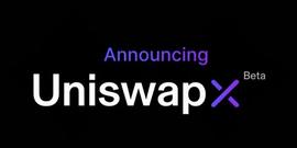 UniswapX聚合平台上线！强打无Gas交易、防MEV攻击年末再出跨链版_SwapX:ANT