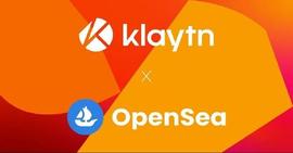 韩国公链Klaytn与OpenSea合作 加速亚洲NFT增长_Klaytn:klaytn币哪里可以买到