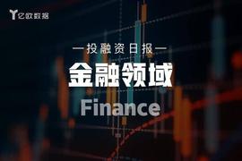 金融领域投融资日报（7月3日）：Scapia完成900万美元种子轮融资_ANY:LAVAX价格